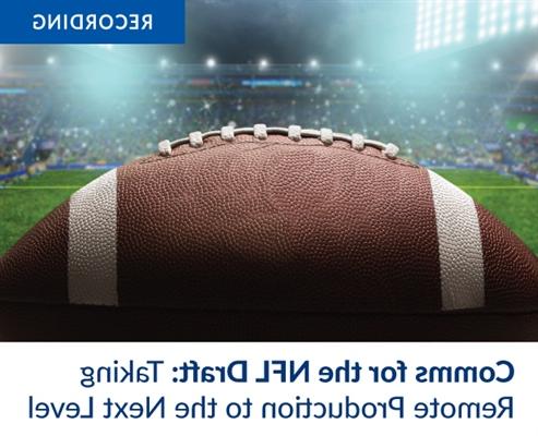 记录-通信为NFL选秀:采取远程生产到下一个水平